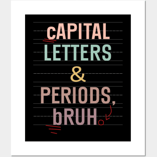 Capital Letters And Periods Bruh Funny Teacher Grammar kids Posters and Art